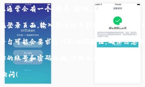 特派可以通过电脑登录，具体操作步骤如下：

1. **打开浏览器**: 在你的电脑上打开常用的浏览器，如Chrome、Firefox或Safari。

2. **访问官方网站**: 在地址栏输入特派的官方网站链接，确保你访问的是安全的官方网站。

3. **点击登录**: 页面上通常会有一个“登录”按钮，点击它。

4. **输入账号信息**: 在登录页面，输入你的账号和密码，如果你已经注册过特派的账号。

5. **完成验证**: 有些平台可能会要求进行验证码验证，确保信息的安全性。

6. **登录成功**: 如果你的账号和密码正确，你将成功登录。

如果还有其他疑问，欢迎询问！